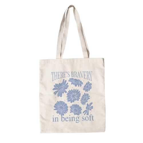 There's Bravery in Being Soft tote bag