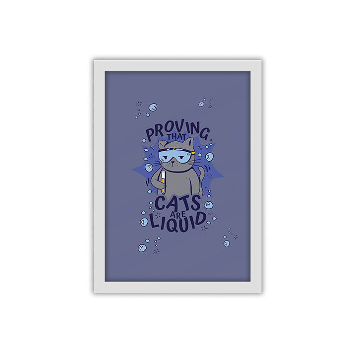 Cats are liquid framed poster