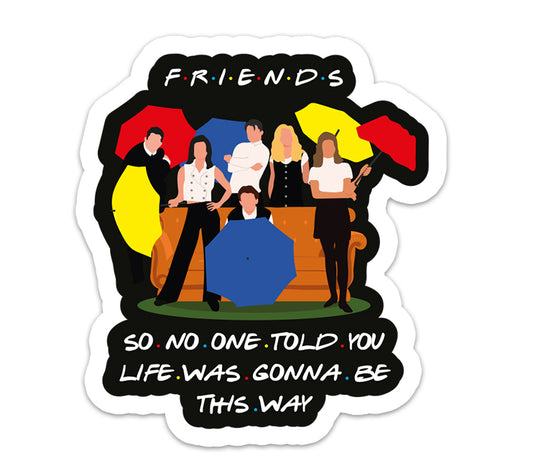 So no one told you life is gonna be this way