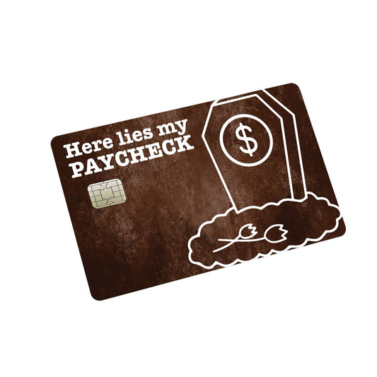 Here lies my paycheck Credit Card Stickers