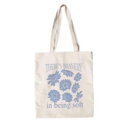 There's Bravery in Being Soft tote bag