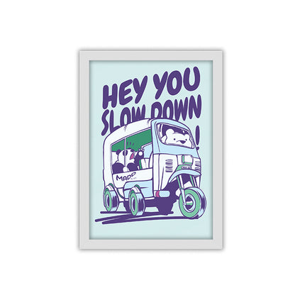 Slow Down framed poster