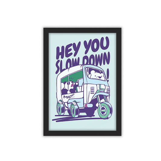Slow Down framed poster