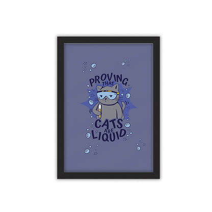 Cats are liquid framed poster