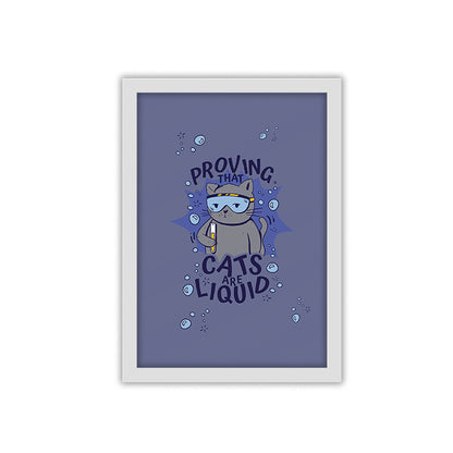 Cats are liquid framed poster