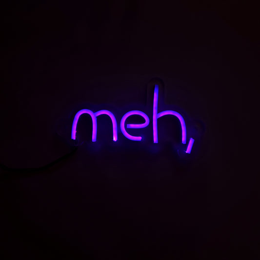 Meh Neon Sign