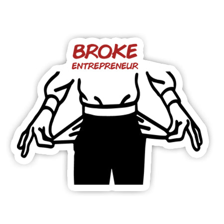 Broke Entrepreneur  sticker