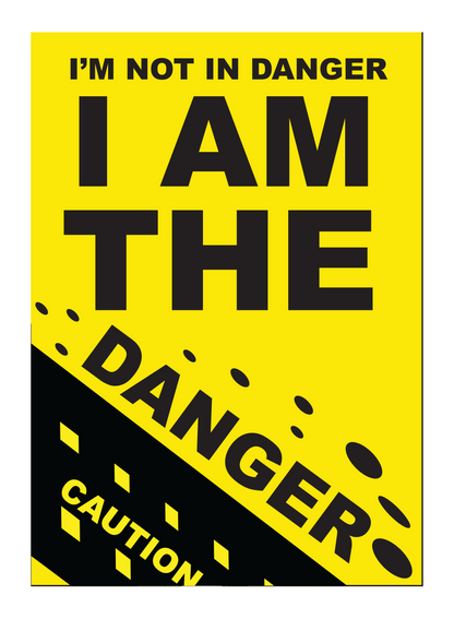 I Am The Danger Pop Poster