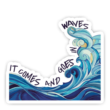 It Comes And Goes In Waves sticker-Minis-MADD-[Laptop sticker Egypt]-[Laptop sticker in Egypt]-sticktop
